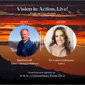 Vision in Action, Live! - Young Adult Fulfillment Plans Our guest is Dr Laura Gabayan, Author - Common Wisdom. Jim talks with Dr. Gabayan on her path towards Life Long Fulfillment