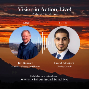 Vision in Action Live host Jim Boswell discusses Fulfillment Plan Prerequisites with guest Emad Aldajani, Clarity Coach