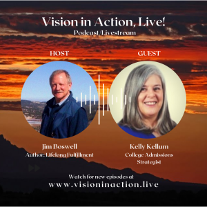 Vision in Action, Live! - Working Your Plan. Jim Boswell discusses Working Your Plan with Kelly Kellem, College Solutions Strategist